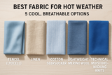 Best Fabric for Hot Weather: 5 Cool, Breathable Options