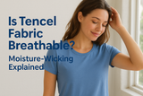 Is Tencel Fabric Breathable? Moisture-Wicking Explained